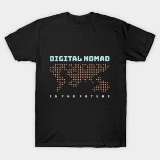 DIGITAL NOMAD IS THE FUTURE T-Shirt